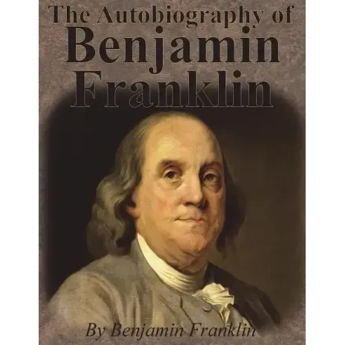 The Autobiography of Benjamin Franklin