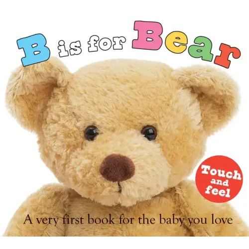 ABC Touch & Feel: B Is for Bear: A Very First Book for the Baby You Love