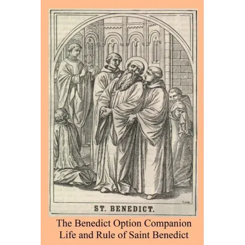 The Benedict Option Companion: Life and Rule of Saint Benedict