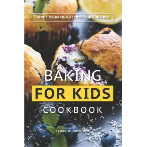 Baking for Kids Cookbook: Hands on Baking Recipes for Children