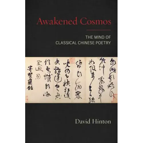 Awakened Cosmos: The Mind of Classical Chinese Poetry