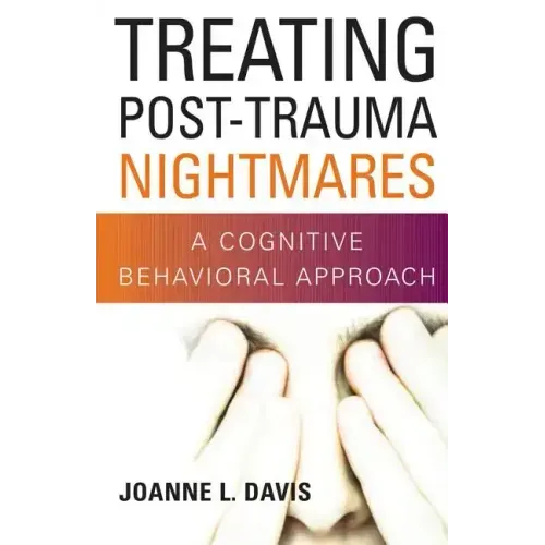 Treating Post-Trauma Nightmares: A Cognitive Behavioral Approach