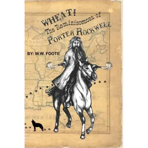 Wheat: The Reminiscences of Porter Rockwell