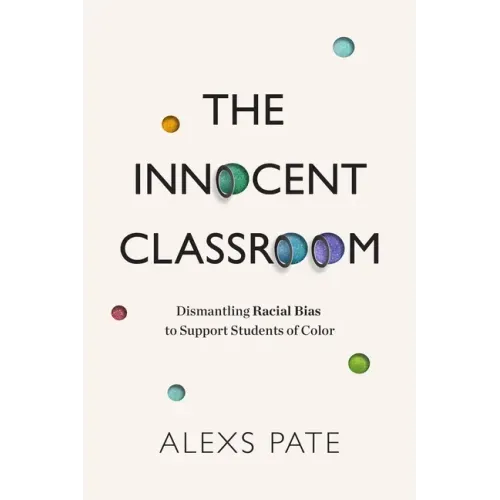 The Innocent Classroom: Dismantling Racial Bias to Support Students of Color