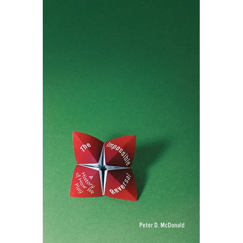 The Impossible Reversal: A History of How We Play