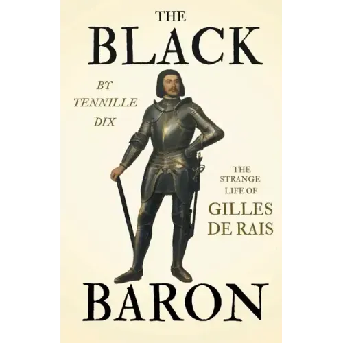 The Black Baron - The Strange Life of Gilles De Rais