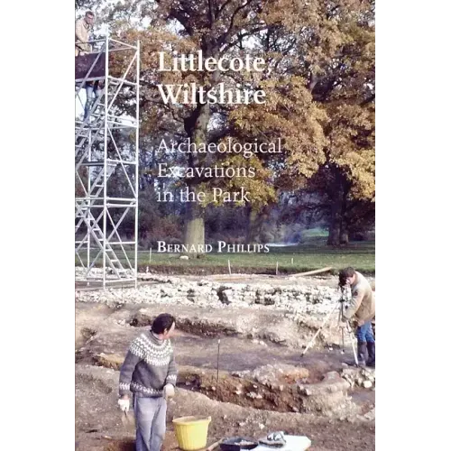 Littlecote, Wiltshire: Archaeological Excavations in the Park