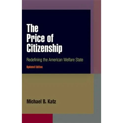 The Price of Citizenship: Redefining the American Welfare State