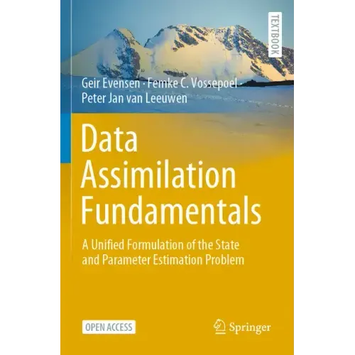 Data Assimilation Fundamentals: A Unified Formulation of the State and Parameter Estimation Problem