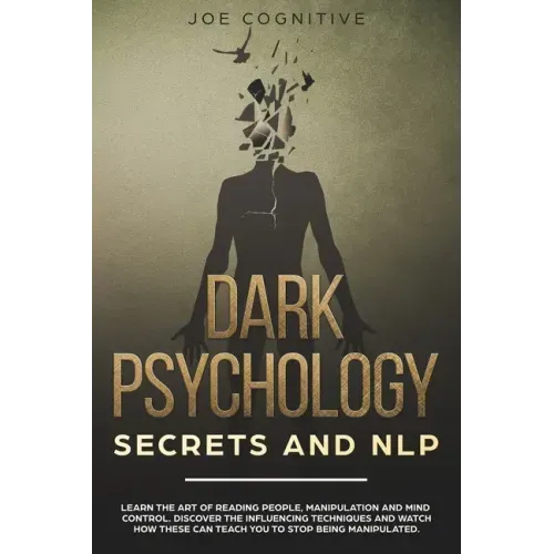 Dark Psychology Secrets and NLP: learn the art of reading people, manipulation and mind control. Discover the influencing techniques and watch how the