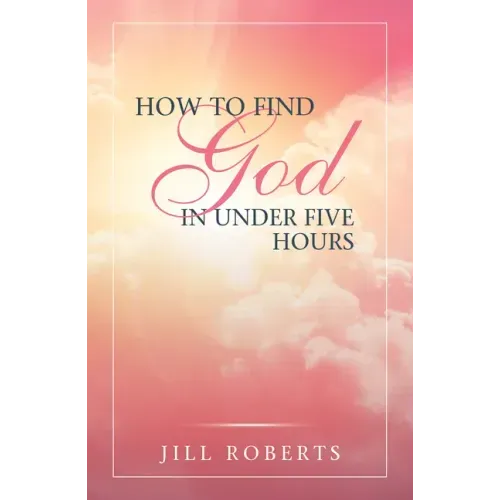How to Find God in Under Five Hours