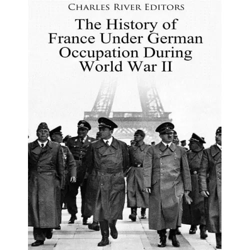 The History of France Under German Occupation During World War II