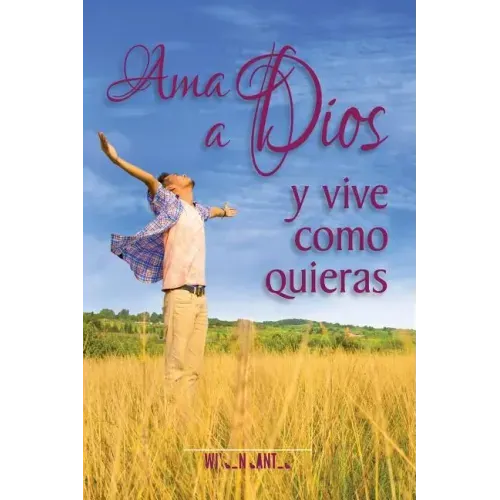 Ama a Dios y vive como quieras