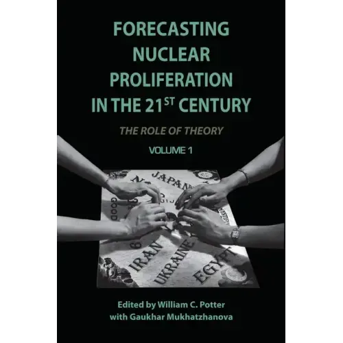 Forecasting Nuclear Proliferation in the 21st Century, Volume 1: The Role of Theory