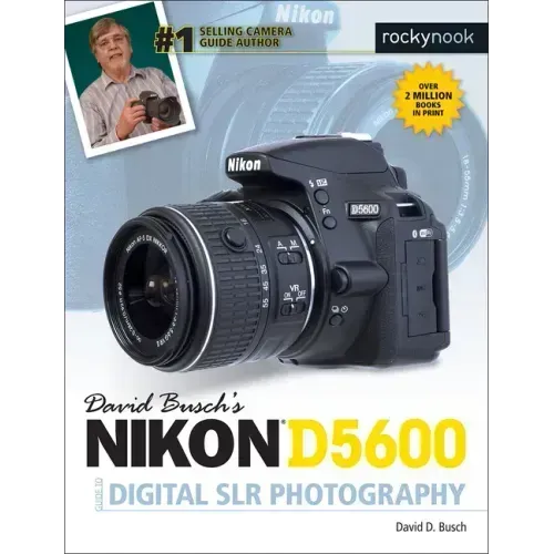 David Busch's Nikon D5600 Guide to Digital Slr Photography