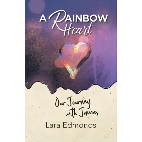 A Rainbow Heart: Our Journey with James