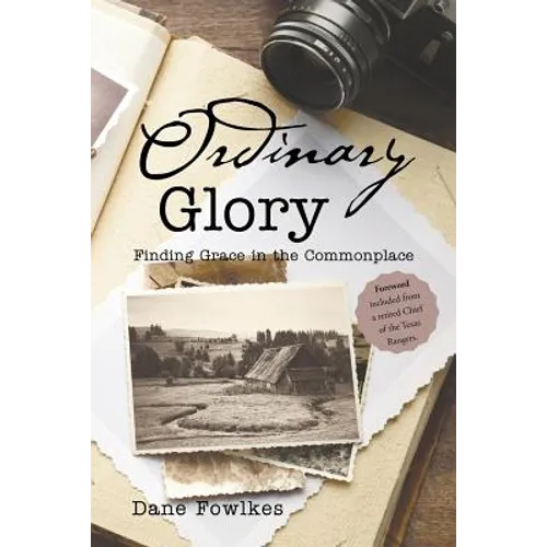 Ordinary Glory: Finding Grace in the Commonplace