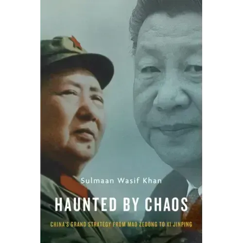 Haunted by Chaos: China's Grand Strategy from Mao Zedong to XI Jinping, with a New Afterword