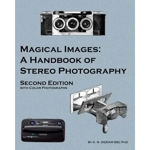 Magical Images (Color): A Handbook of Stereo Photography