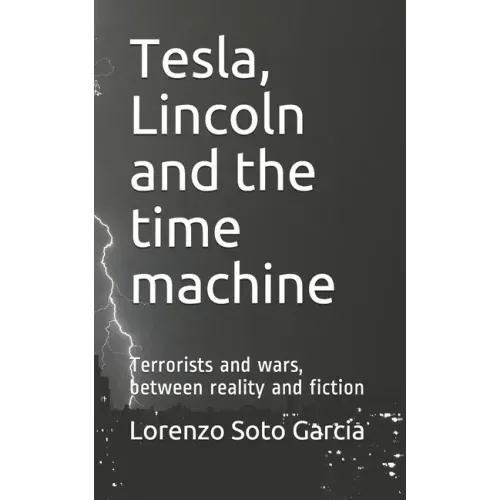 Tesla, Lincoln and the time machine: Terrorists and wars, between reality and fiction