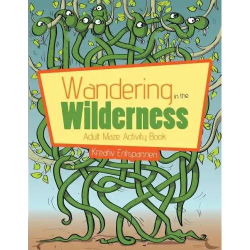 Wandering in the Wilderness: Adult Maze Activity Book