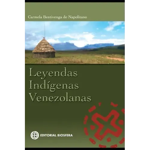 Leyendas Indigenas Venezolanas: leyendas latinoamericanas