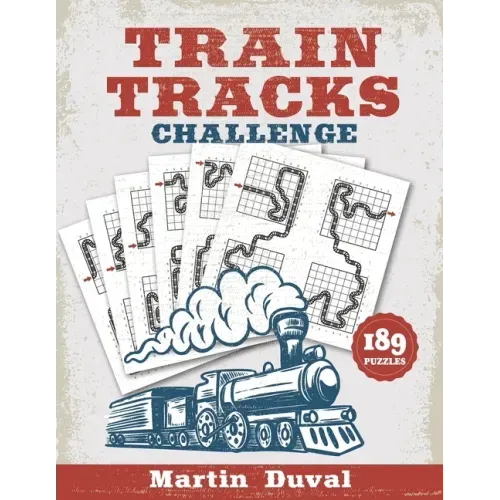 Train Tracks Challenge: 189 Amazing logic puzzles, featuring giant grids and multi-grids