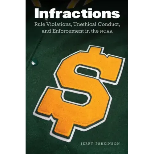 Infractions: Rule Violations, Unethical Conduct, and Enforcement in the NCAA