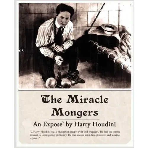 The Miracle Mongers, an Expose'