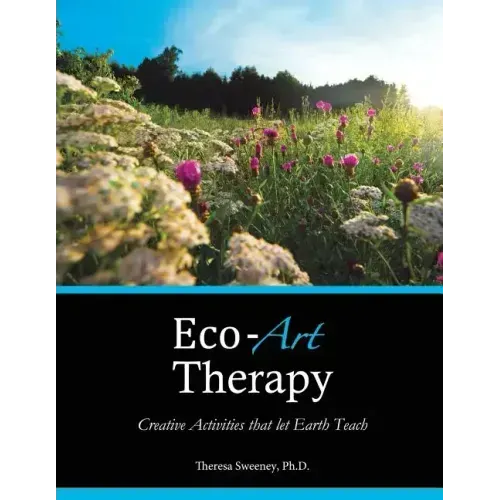 Eco-Art Therapy: Creative Activities that let Earth Teach