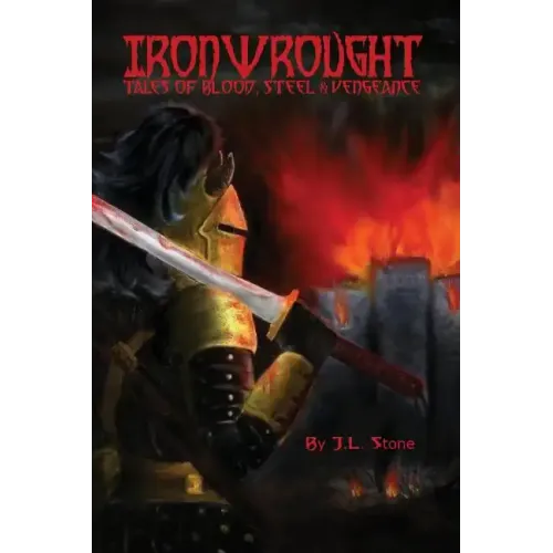 Ironwrought: Tales Of Blood, Steel And Vengeance