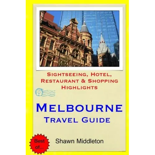 Melbourne Travel Guide: Sightseeing, Hotel, Restaurant & Shopping Highlights