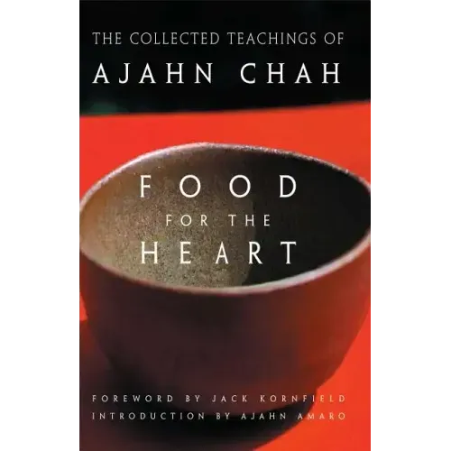 Food for the Heart: The Collected Teachings of Ajahn Chah
