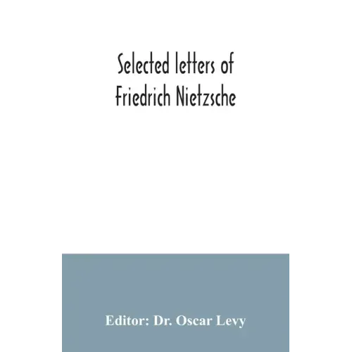 Selected letters of Friedrich Nietzsche