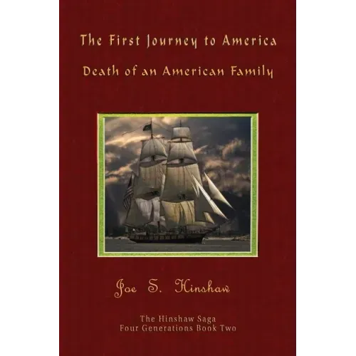 The First Journey to America: Death of an American Family The Hinshaw Saga