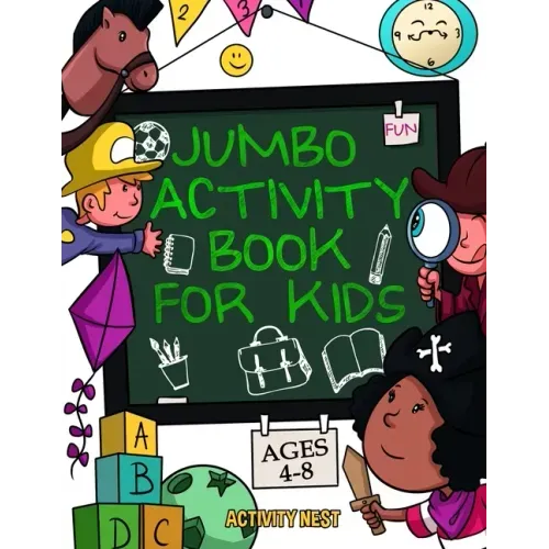 Jumbo Activity Book for Kids Ages 4-8: 100+ Fun Activities With Coloring, Dot to Dot, Mazes and More!