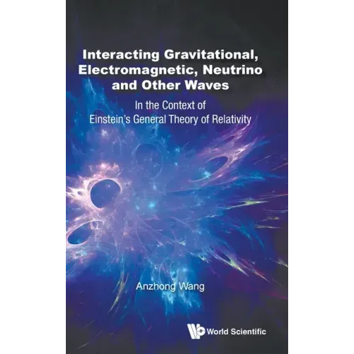 Interacting Gravitational, Electromagnetic, Neutrino and Other Waves: In the Context of Einstein's General Theory of Relativity