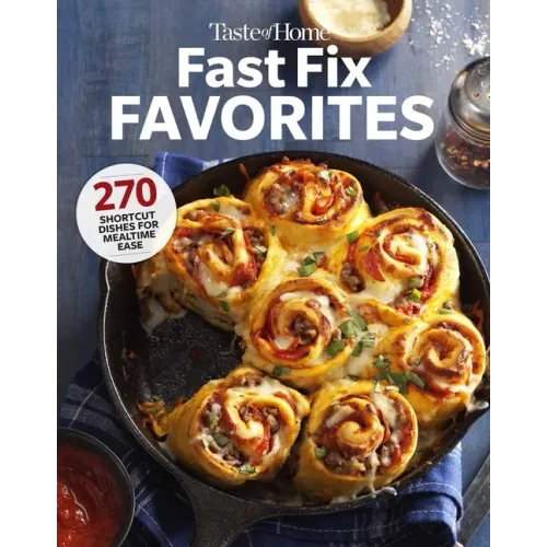 Taste of Home Fast Fix Favorites: 270 Shortcut Recipes for Mealtime Ease