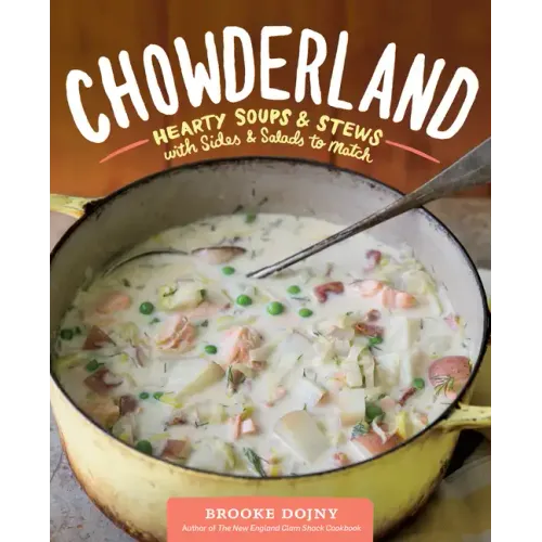 Chowderland: Hearty Soups & Stews with Sides & Salads to Match