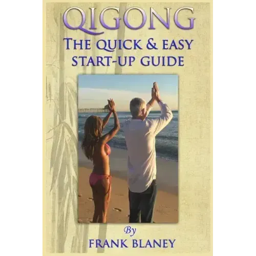 Qigong: The Quick & Easy Start-Up Guide