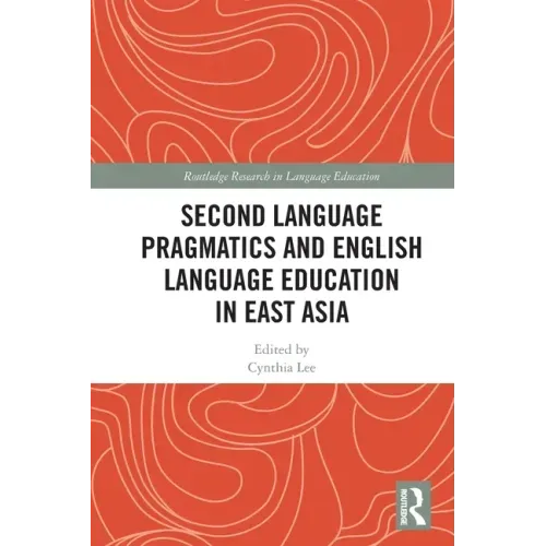 Second Language Pragmatics and English Language Education in East Asia