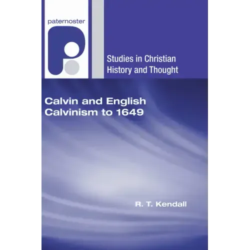 Calvin and English Calvinism to 1649