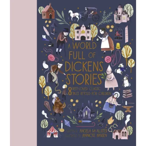 A World Full of Dickens Stories: 8 Best-Loved Classic Tales Retold for Children