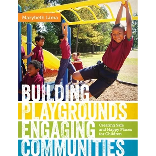 Building Playgrounds, Engaging Communities: Creating Safe and Happy Places for Children