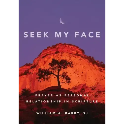Seek My Face: Prayer as Personal Relationship in Scripture