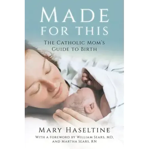 Made for This: The Catholic Mom's Guide to Birth