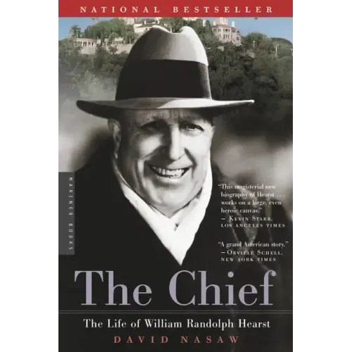 The Chief: The Life of William Randolph Hearst