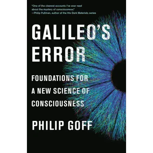 Galileo's Error: Foundations for a New Science of Consciousness