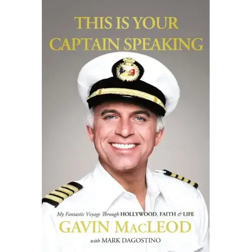 This Is Your Captain Speaking: My Fantastic Voyage Through Hollywood, Faith and Life
