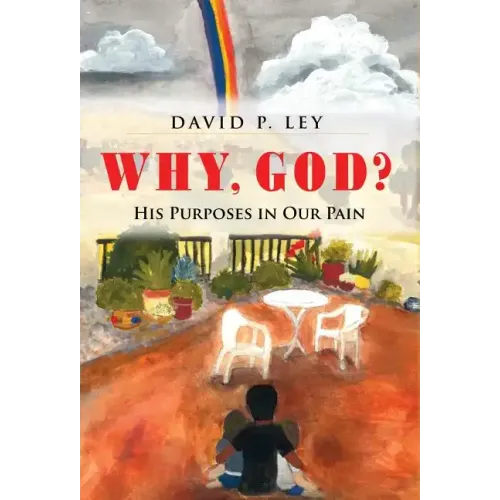 Why, God? His Purposes in Our Pain